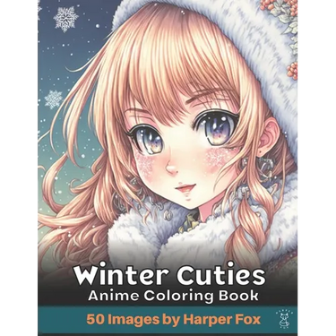 Winter Cuties Anime Coloring Book for Teens and Adults: A Japanese Inspired Kawaii Anime Coloring Book with Cute Girls and Cute Fashion Outfits