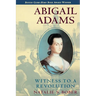 Abigail Adams: Witness to a Revolution