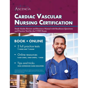 Cardiac Vascular Nursing Certification Study Guide: Review and Resource Manual with Readiness Questions and Practice Test for the CVRN Exam
