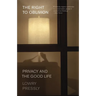 The Right to Oblivion: Privacy and the Good Life