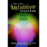 On The Intuitive Spectrum: A Deeper Look into the Amazing Value of Intuition