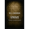 W. L. George - A Novelist on Novels: 'The novel, too, does not live long''