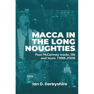 Macca in the Long Noughties: Paul McCartney tracks, life and tours 1998-2009