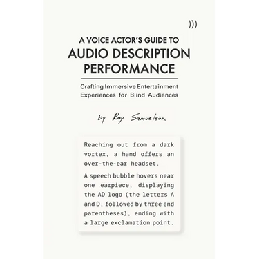 A Voice Actor's Guide to Audio Description Performance: Crafting Immersive Entertainment Experiences for Blind Audiences