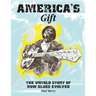 America's Gift: The untold story of how blues evolved