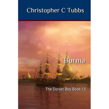 Burma: The Dorset Boy Book 15