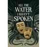All the Water I Haven't Spoken
