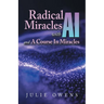 Radical Miracles with AI and A Course In Miracles