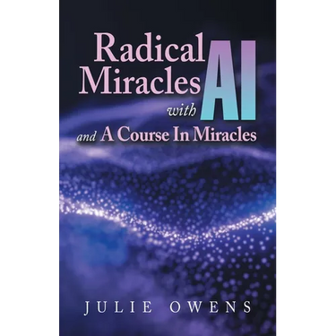 Radical Miracles with AI and A Course In Miracles