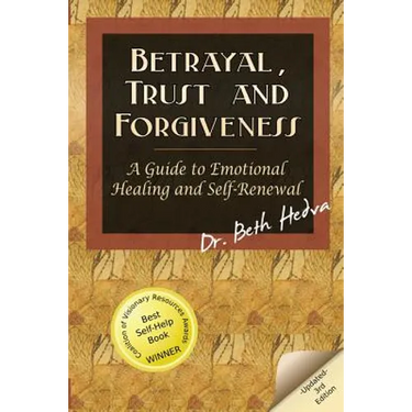 Betrayal, Trust and Forgiveness: A Guide to Emotional Healing and Self-Renewal