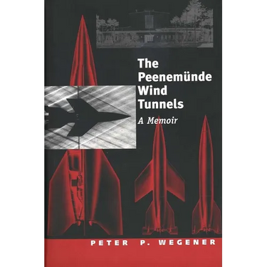 The Peenemünde Wind Tunnels: A Memoir