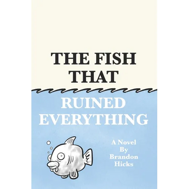 The Fish That Ruined Everything