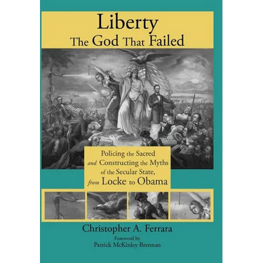 Liberty, the God That Failed: Policing the Sacred and Constructing the Myths of the Secular State, from Locke to Obama