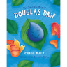 The Terrific Trip of Douglas Drip