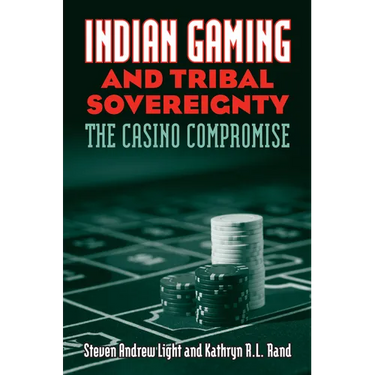 Indian Gaming and Tribal Sovereignty: The Casino Compromise