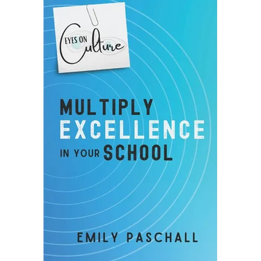 Eyes on Culture: Multiply Excellence in Your School