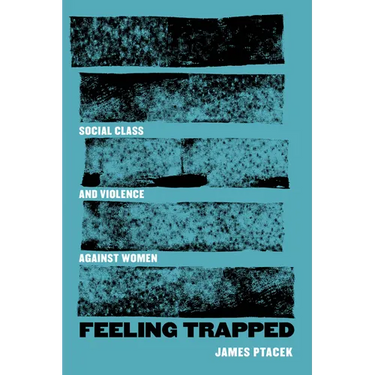 Feeling Trapped: Social Class and Violence Against Women Volume 9