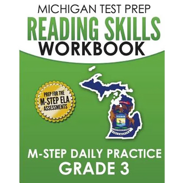 MICHIGAN TEST PREP Reading Skills Workbook M-STEP Daily Practice Grade 3: Preparation for the M-STEP English Language Arts Assessments