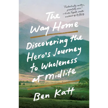 The Way Home: Discovering the Hero's Journey to Wholeness at Midlife