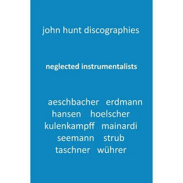 Neglected Instrumentalists - Adrian Aeschbacher, Eduard Erdmann, Conrad Hansen, Ludwig Hoelscher, Georg Kulenkampff, Enrico Mainardi, Carl Seemann, Ma