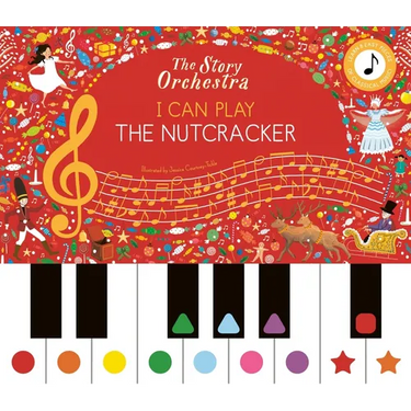 The Story Orchestra: I Can Play: The Nutcracker: Learn 8 Easy Pieces from the Series!