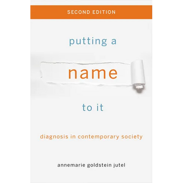 Putting a Name to It: Diagnosis in Contemporary Society