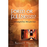 Form or Fullness?: Understanding the Divine Nature of the Church