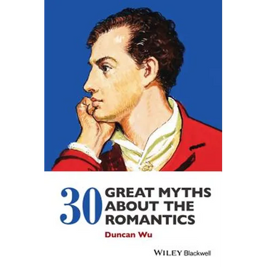 30 Great Myths about the Romantics