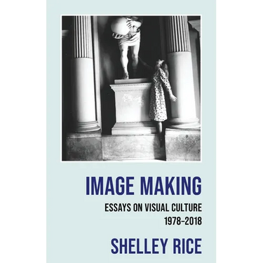 Image Making: Essays on Visual Culture (1978-2018)