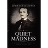 A Quiet Madness: A biographical novel of Edgar Allan Poe