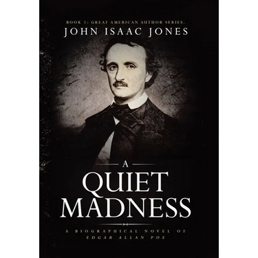 A Quiet Madness: A biographical novel of Edgar Allan Poe