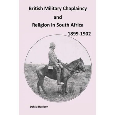 British Military Chaplaincy and Religion in South Africa 1899-1902
