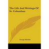 The Life And Writings Of St. Columban