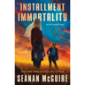 Installment Immortality: An Incryptid Novel