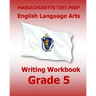 MASSACHUSETTS TEST PREP English Language Arts Writing Workbook Grade 5: Preparation for the Next-Generation MCAS Tests