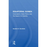Equatorial Guinea: Colonialism, State Terror, And The Search For Stability