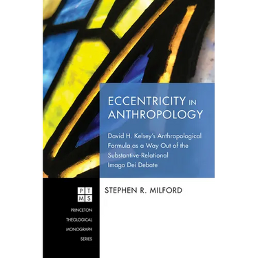 Eccentricity in Anthropology: David H. Kelsey's Anthropological Formula as a Way Out of the Substantive-Relational Imago Dei Debate