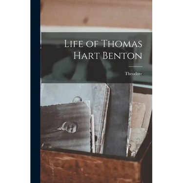 Life of Thomas Hart Benton