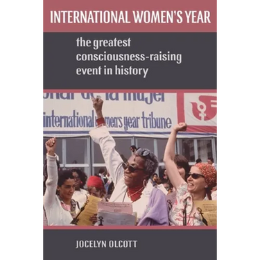 International Women's Year: The Greatest Consciousness-Raising Event in History