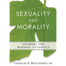 Sexuality and Morality: Answers for Mode: Answers for Modern Catholics