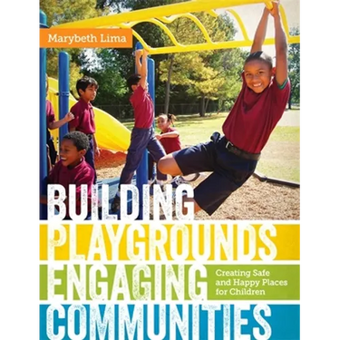 Building Playgrounds, Engaging Communities: Creating Safe and Happy Places for Children