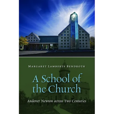 A School of the Church: Andover Newton across Two Centuries