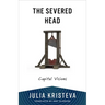 The Severed Head: Capital Visions