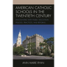 American Catholic Schools in the Twentieth Century: Encounters with Public Education Policies, Practices, and Reforms