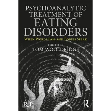 Psychoanalytic Treatment of Eating Disorders: When Words Fail and Bodies Speak