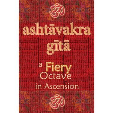 Ashtavakra Gita: A Fiery Octave in Ascension