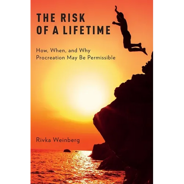 Risk of a Lifetime: How, When, and Why Procreation May Be Permissible