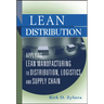 Lean Distribution: Applying Lean Manufacturing to Distribution, Logistics, and Supply Chain