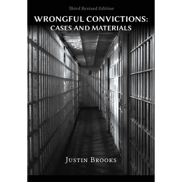 Wrongful Convictions: Cases & Materials - Third Revised Edition