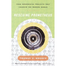 Rescuing Prometheus: Four Monumental Projects That Changed Our World